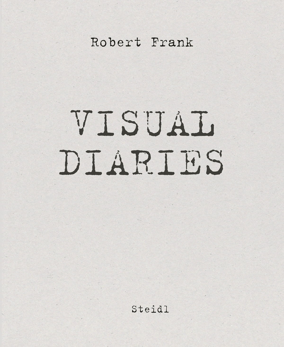 The Visual Diaries - Robert Frank - Steidl Verlag